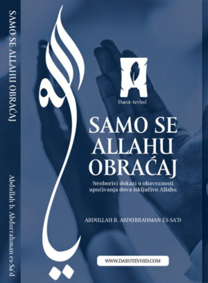 Samo se Allahu obraćaj